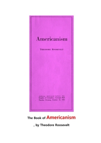 아메리카니즘. 미국적 정신. The Book of Americanism, by Theodore Roosevelt