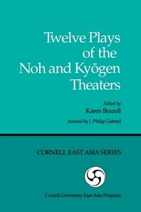  Twelve Plays of the Noh and Kyogen Theaters