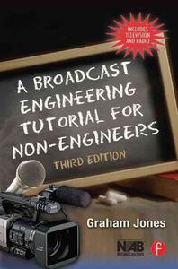 Broadcast Engineering Tutorial For Non-engineers, 3/e