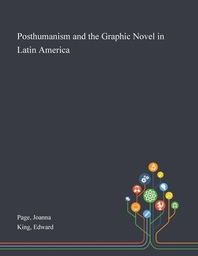 Posthumanism and the Graphic Novel in Latin America
