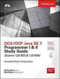  OCA/OCP Java SE 7 Programmer I & II Study Guide (Exams 1Z0-803 & 1Z0-804) [With CDROM]