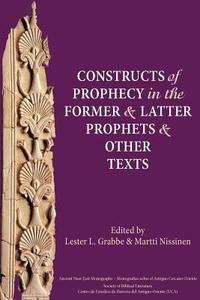 Constructs of Prophecy in the Former and Latter Prophets and Other Texts