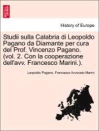  Studii Sulla Calabria Di Leopoldo Pagano Da Diamante Per Cura del Prof. Vincenzo Pagano. (Vol. 2. Con La Cooperazione Dell'avv. Francesco Marini.).
