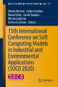 15th International Conference on Soft Computing Models in Industrial and Environmental Applications (Soco 2020)