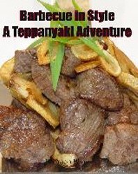  Barbecue in Style A Teppanyaki Adventure