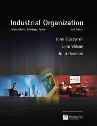  Industrial Organization: Competition, Strategy, Policy
