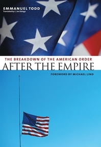 After the Empire : The Breakdown of the American Order