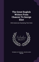 The Great English Writers from Chaucer to George Eliot