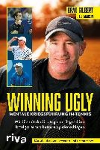  Winning Ugly - Mentale Kriegsfuehrung im Tennis