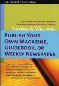Publish Your Own Magazine, Guidebook, or Weekly Newspaper