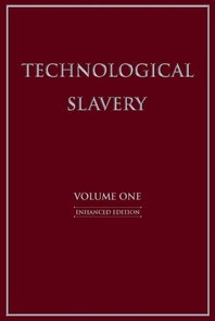  Technological Slavery, Volume 1
