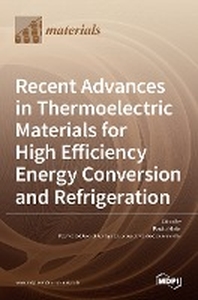  Recent Advances in Thermoelectric Materials for High Efficiency Energy Conversion and Refrigeration