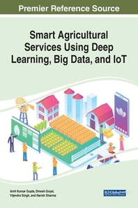  Smart Agricultural Services Using Deep Learning, Big Data, and IoT