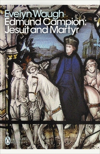 Edmund Campion  Jesuit and Martyr