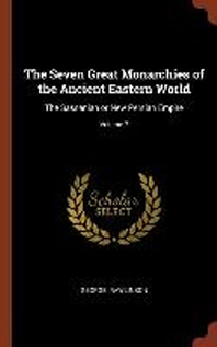 The Seven Great Monarchies of the Ancient Eastern World