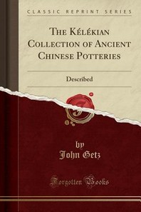  The Kelekian Collection of Ancient Chinese Potteries