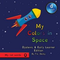  My Colors in Space Dyslexic & Early Learner Edition
