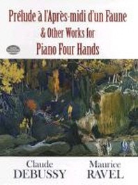  Prelude A L'Apres-MIDI D'Un Faune and Other Works for Piano Four Hands