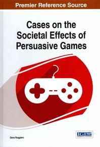  Cases on the Societal Effects of Persuasive Games