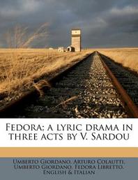  Fedora; A Lyric Drama in Three Acts by V. Sardou