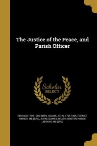  The Justice of the Peace, and Parish Officer