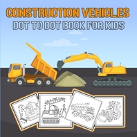  Construction Vehicles Dot to Dot Book for Kids