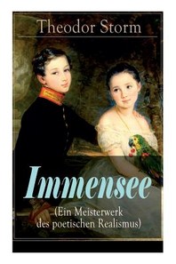  Immensee (Ein Meisterwerk des poetischen Realismus)