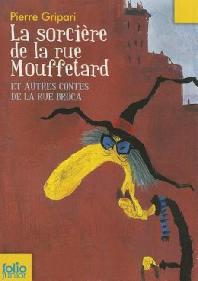 Sorciere de la Rue Mouffetard et Autres Contes de la Rue Broca