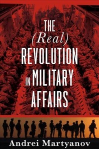  The (Real) Revolution in Military Affairs