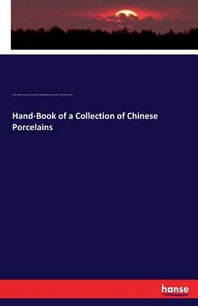  Hand-Book of a Collection of Chinese Porcelains