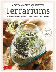  A Beginner's Guide to Terrarium Gardening