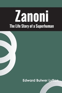  Zanoni The Life Story of a Superhuman