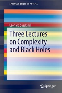  Three Lectures on Complexity and Black Holes