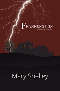  Frankenstein the Original 1818 Text (Reader's Library Classics)