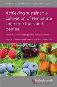  Achieving Sustainable Cultivation of Temperate Zone Tree Fruits and Berries Volume 1