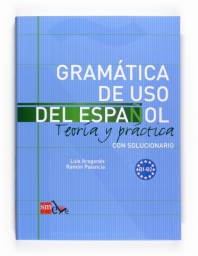 Gramaticas de uso del Espanol - Teoria y practica + con soluciones - Leve (B1-B2)