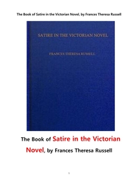  영국 빅토리아 여왕시대 소설에서 풍자.The Book of Satire in the Victorian Novel, by Frances Theresa Russell