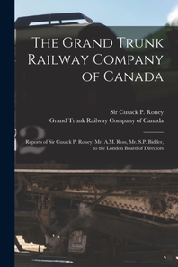  The Grand Trunk Railway Company of Canada [microform]