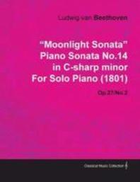  Moonlight Sonata - Piano Sonata No. 14 in C-Sharp Minor - Op. 27/No. 2 - For Solo Piano