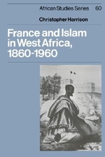  France and Islam in West Africa, 1860 1960