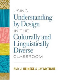  Using Understanding by Design in the Culturally and Linguistically Diverse Classroom