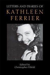  Letters and Diaries of Kathleen Ferrier
