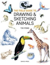  The Field Guide to Drawing and Sketching Animals