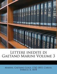  Lettere Inedite Di Gaetano Marini Volume 3