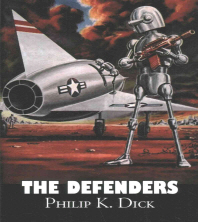  The Defenders by Philip K. Dick, Science Fiction, Fantasy, Adventure