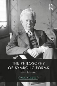  The Philosophy of Symbolic Forms, Volume 1