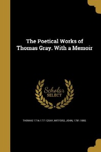  The Poetical Works of Thomas Gray. with a Memoir