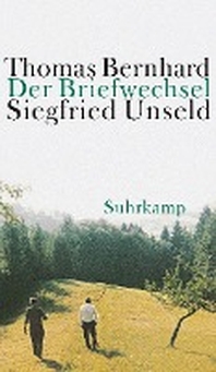  Der Briefwechsel Thomas Bernhard / Siegfried Unseld