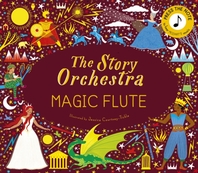 The Story Orchestra : The Magic Flute: Press the Note to Hear Mozart's Music