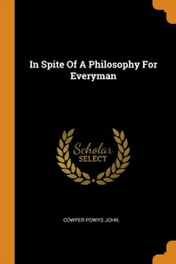  In Spite of a Philosophy for Everyman